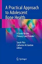 A Practical Approach to Adolescent Bone Health. A Guide for the Primary Care Provider