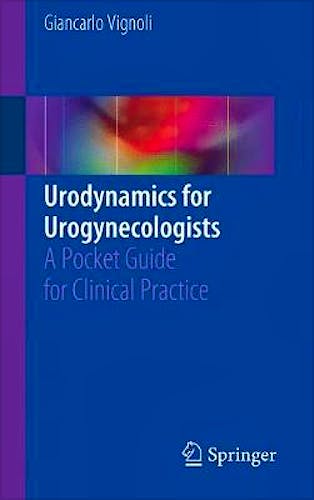 Portada del libro 9783319740041 Urodynamics for Urogynecologists. A Pocket Guide for Clinical Practice