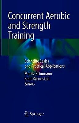 Concurrent Aerobic and Strength Training. Scientific Basics and Practical Applications