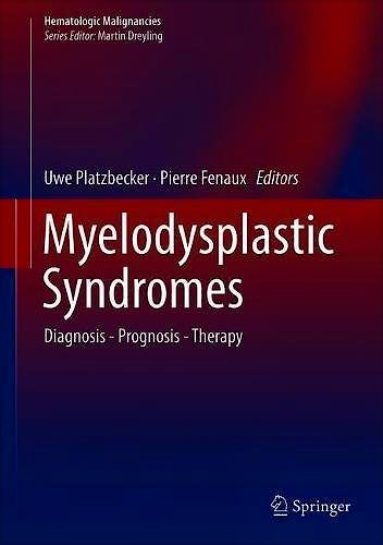 Portada del libro 9783319768786 Myelodysplastic Syndromes. Diagnosis, Prognosis, Therapy (Hematologic Malignancies)