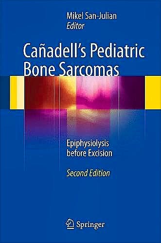 Portada del libro 9783319795911 Cañadell's Pediatric Bone Sarcomas. Epiphysiolysis before Excision (Softcover)