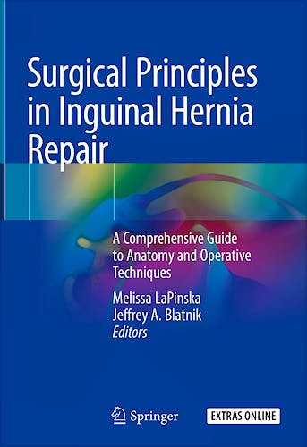 Portada del libro 9783319928913 Surgical Principles in Inguinal Hernia Repair. A Comprehensive Guide to Anatomy and Operative Techniques