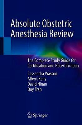 Portada del libro 9783319969794 Absolute Obstetric Anesthesia Review. The Complete Study Guide for Certification and Recertification