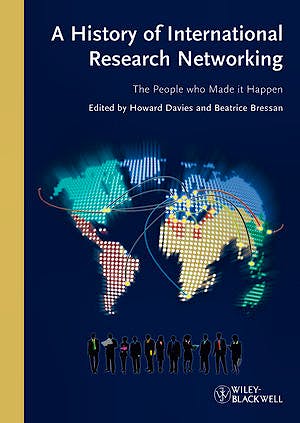Portada del libro 9783527327102 A History of International Research Networking. the People Who Made It Happen