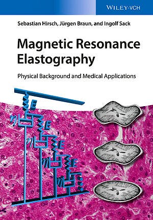 Magnetic Resonance Elastography: Physical Background and Medical Applications