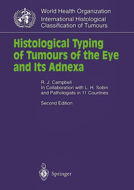 Portada del libro 9783540641315 Histological Typing of Tumours of the Eye and Its Adnexa (Who International Histological Classification of Tumours)