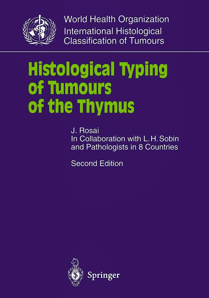 Portada del libro 9783540657316 Histological Typing of Tumours of the Thymus. World Health Organization WHO International Histological Classification of Tumours