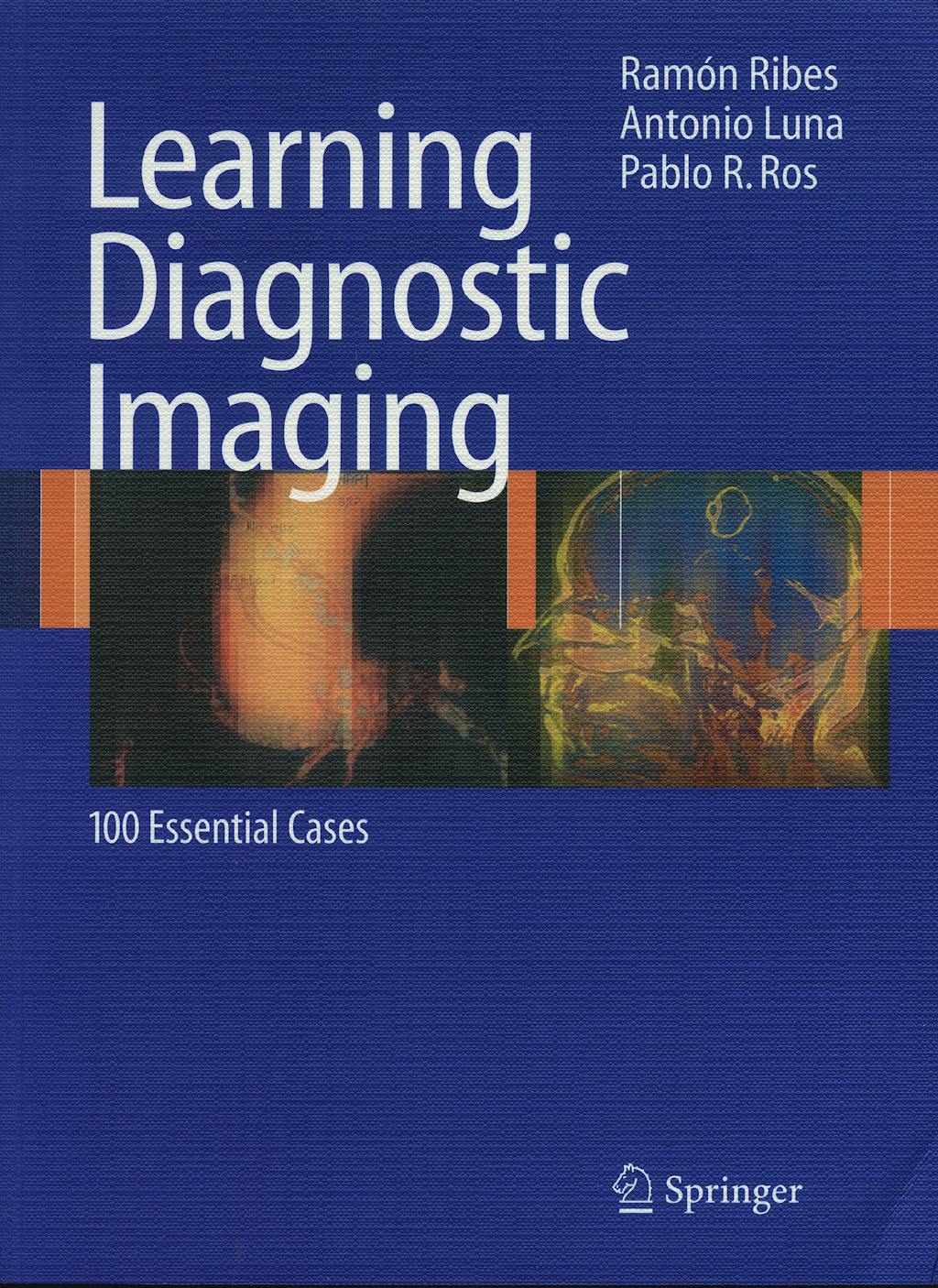 Portada del libro 9783540712060 Learning Diagnostic Imaging: 100 Esential Cases