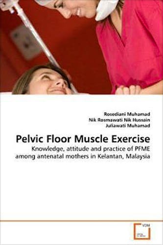 Portada del libro 9783639344585 Pelvic Floor Muscle Exercise. Knowledge, Attitude and Practice of Pfme among Antenatal Mothers in Kelantan, Malaysia