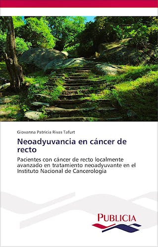 Portada del libro 9783639553833 Neoadyuvancia en Cancer de Recto. Pacientes con Cancer de Recto Localmente Avanzado en Tratamiento neoadyuvante..