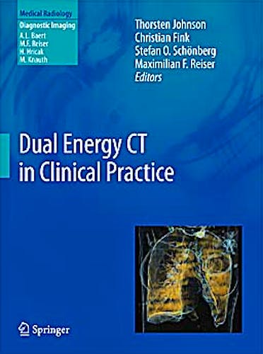 Portada del libro 9783642017391 Dual Energy Ct in Clinical Practice. from Fetus to Adult (Medical Radiology/ Diagnostic Imaging)
