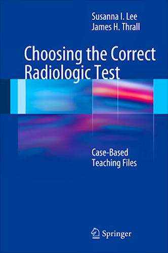 Portada del libro 9783642157714 Choosing the Correct Radiologic Test. Case-Based Teaching Files