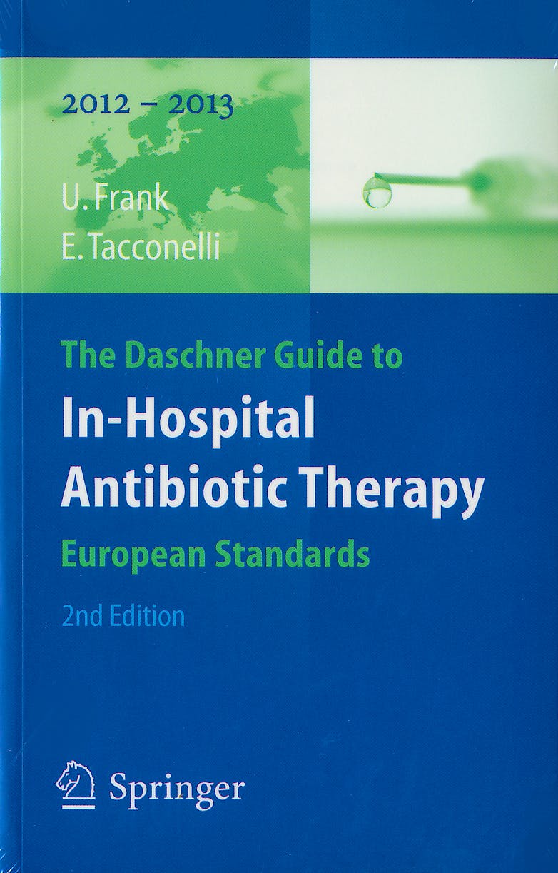 Portada del libro 9783642184017 The Daschner Guide to In-Hospital Antibiotic Therapy 2012-2013. European Standards