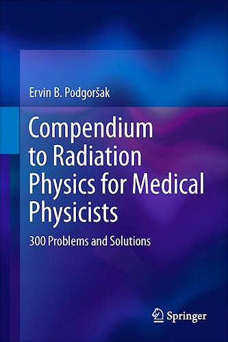 Portada del libro 9783642201851 Compendium to Radiation Physics for Medical Physicists. 300 Problems and Solutions