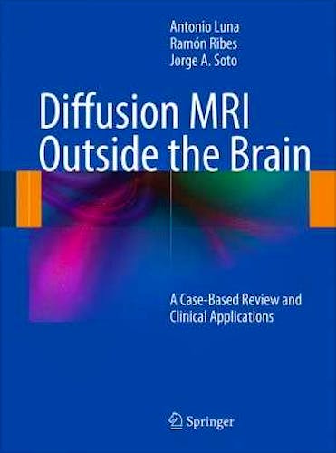 Portada del libro 9783642210518 Diffusion Mri outside the Brain. a Case-Based Review and Clinical Applications