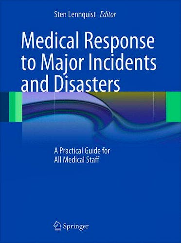 Portada del libro 9783642218941 Medical Response to Major Incidents and Disasters. a Practical Guide for All Medical Staff