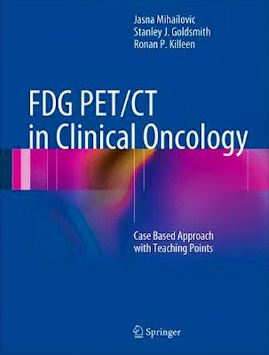 Portada del libro 9783642298653 Fdg Pet/ct in Clinical Oncology. Case Based Approach with Teaching Points