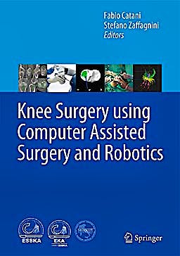 Portada del libro 9783642314292 Knee Surgery Using Computer Assisted Surgery and Robotics