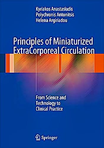 Portada del libro 9783642327551 Principles of Miniaturized Extracorporeal Circulation. from Science and Technology to Clinical Practice