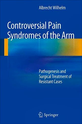 Portada del libro 9783642545122 Controversial Pain Syndromes of the Arm. Pathogenesis and Surgical Treatment of Resistant Cases
