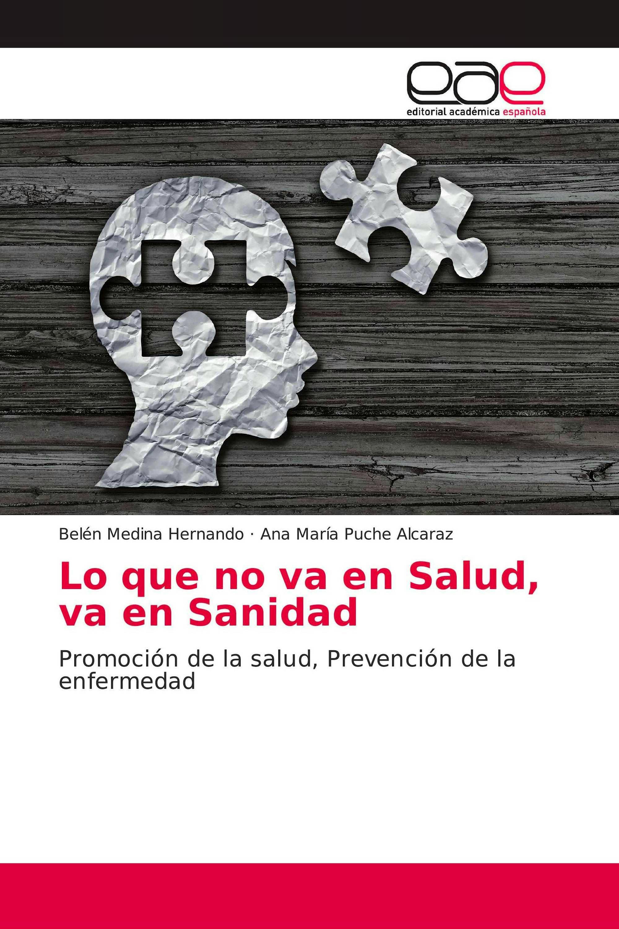Portada del libro 9783659658983 Lo que no va en Salud, va en Sanidad. Promoción de la Salud, Prevención de la Enfermedad