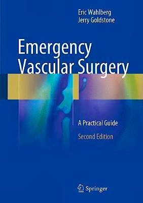 Portada del libro 9783662540176 Emergency Vascular Surgery. A Practical Guide