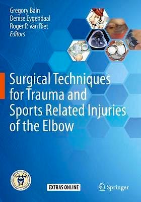Portada del libro 9783662589335 Surgical Techniques for Trauma and Sports Related Injuries of the Elbow (Softcover)