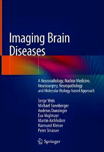 Portada del libro 9783709115435 Imaging Brain Diseases. A Neuroradiology, Nuclear Medicine, Neurosurgery, Neuropathology and Molecular Biology-based Approach