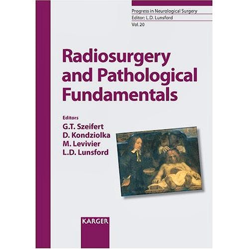 Portada del libro 9783805582001 Radiosurgery and Pathological Fundamentals (Progress in Neurological Surgery, Vol. 20)
