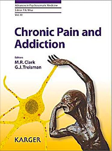 Portada del libro 9783805597258 Chronic Pain and Addiction (Advances in Psychosomatic Medicine, Vol. 30)