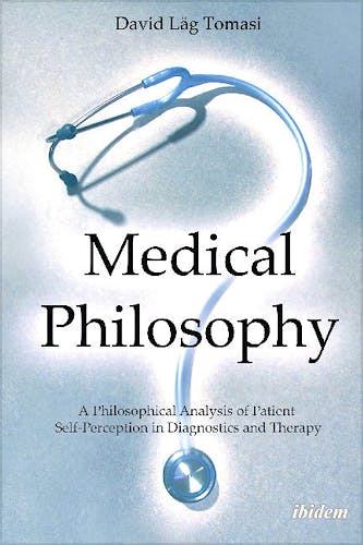 Portada del libro 9783838209357 Medical Philosophy. A Philosophical Analysis of Patient Self-Perception in Diagnostics and Therapy