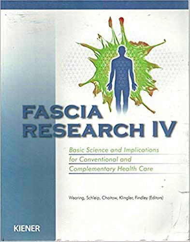 Portada del libro 9783943324518 Fascia Research IV. Basic Science and Implications for Conventional and Complementary Health Care