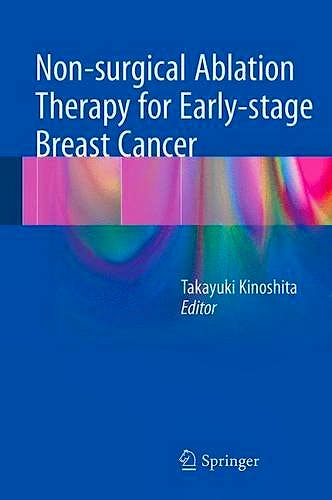 Portada del libro 9784431544623 Non-Surgical Ablation Therapy for Early-Stage Breast Cancer