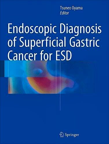 Portada del libro 9784431544685 Endoscopic Diagnosis of Superficial Gastric Cancer for Esd (Endoscopic Submucosal Dissection)