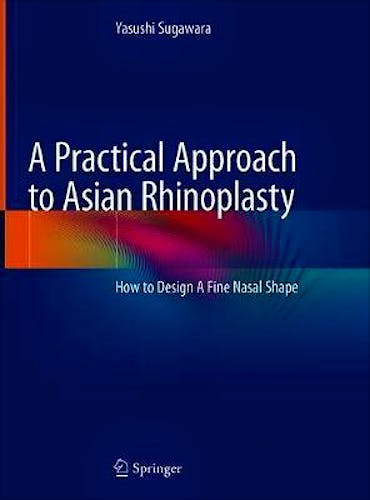 Portada del libro 9784431568834 A Practical Approach to Asian Rhinoplasty. How to Design A Fine Nasal Shape