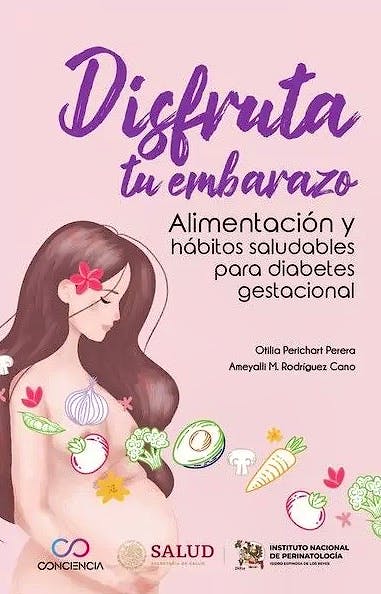 Portada del libro 9786072660793 Disfruta Tu Embarazo. Alimentación y Hábitos Saludables para Diabetes Gestacional