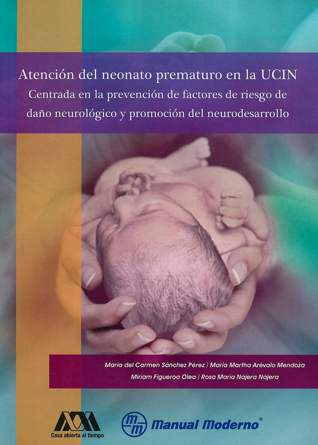 Portada del libro 9786074483963 Atención del Neonato Prematuro en la UCIN. Centrada en la Prevención de Factores de Riesgo de Daño Neurológico y Promoción del Neurodesarrollo