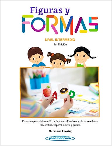Portada del libro 9786078546626 Figuras y Formas. Nivel Intermedio. Programa para el Desarrollo de la Percepción Visual y el Aprestamiento Preescolar: Corporal, Objetal y Gráfico