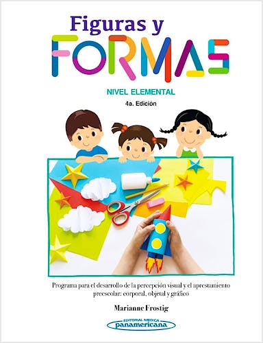 Portada del libro 9786078546633 Figuras y Formas. Nivel Elemental. Programa para el Desarrollo de la Percepción Visual y el Aprestamiento Preescolar: Corporal, Objetal y Gráfico