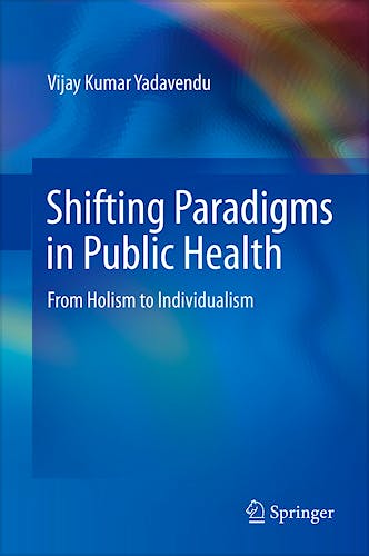 Portada del libro 9788132216438 Shifting Paradigms in Public Health. from Holism to Individualism