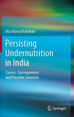 Portada del libro 9788132218319 Persisting Undernutrition in India. Causes, Consequences and Possible Solutions