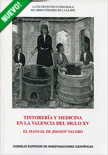 Portada del libro 9788400093846 Tintoreria y Medicina en la Valencia del Siglo Xv. el Manual de Joanot Valero