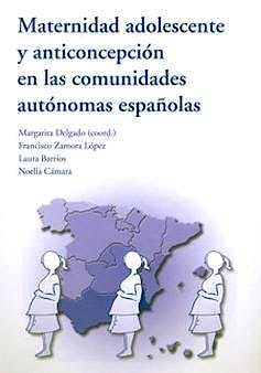 Portada del libro 9788400094935 Maternidad Adolescente y Anticoncepcion en las Comunidades Autonomas Españolas