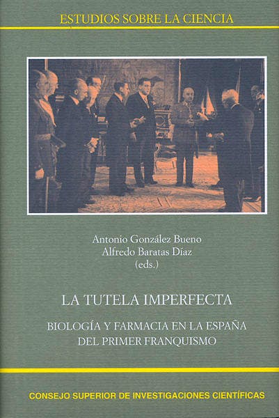 Portada del libro 9788400097066 La Tutela Imperfecta: Biología y Farmacia en la España del Primer Franquismo