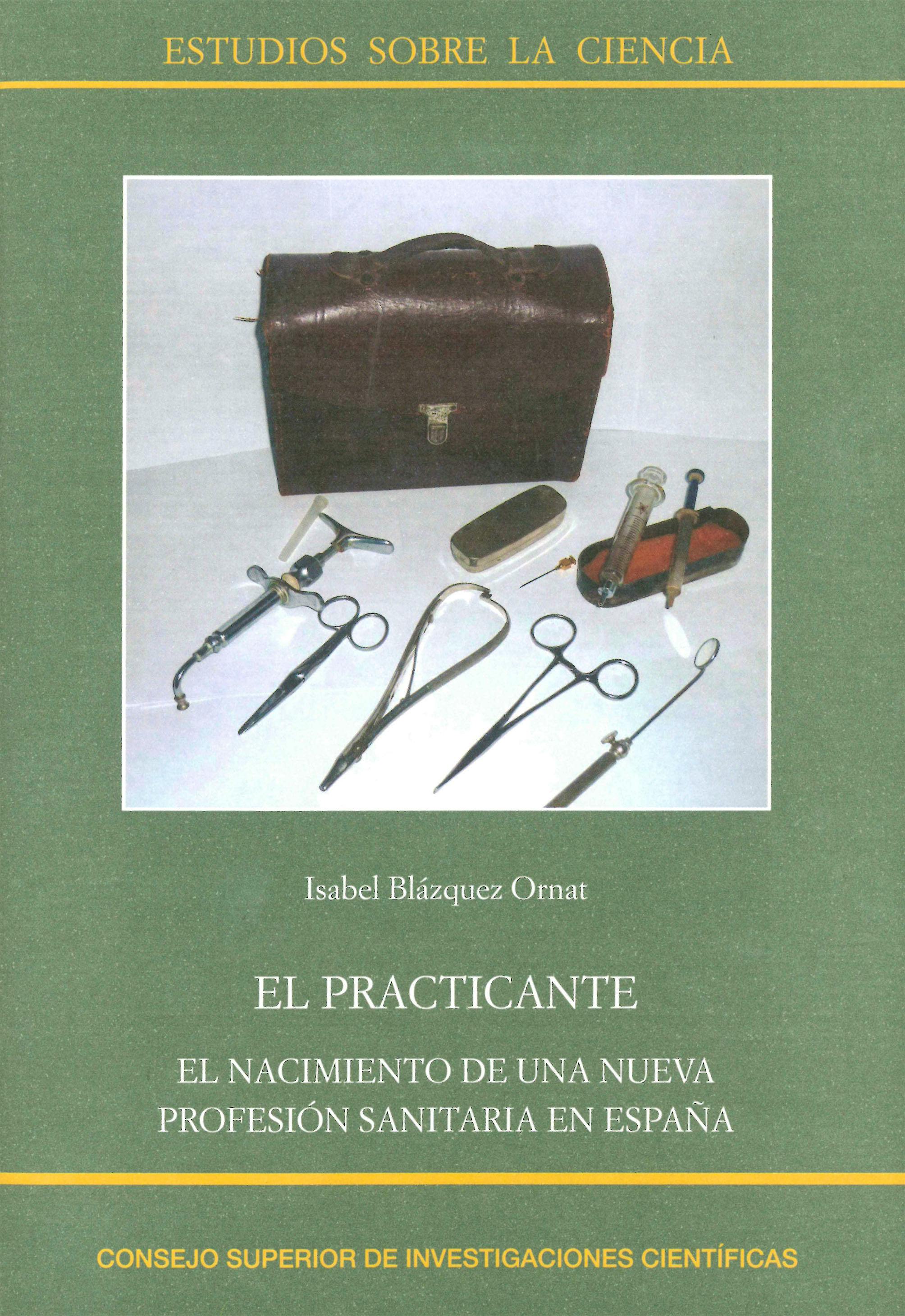 Portada del libro 9788400103040 El Practicante. El Nacimiento de una Nueva Profesión Sanitaria en España (Estudios sobre la Ciencia)