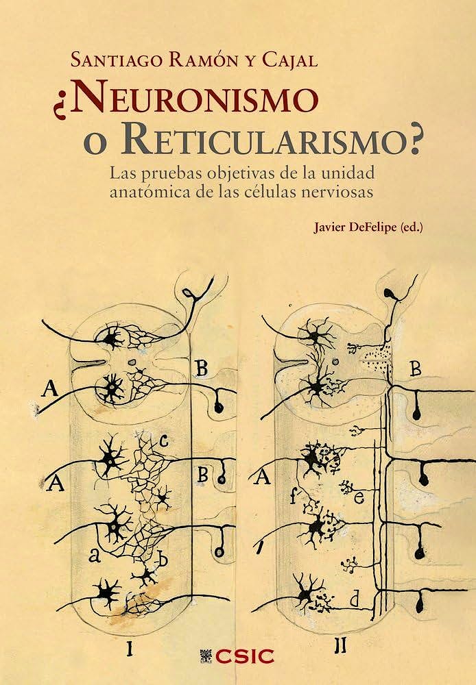 Portada del libro 9788400114305 ¿Neuronismo o Reticularismo? Las Pruebas Objetivas de la Unidad Anatómica de las Células Nerviosas