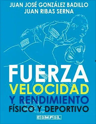 Portada del libro 9788409167470 Fuerza, Velocidad y Rendimiento Físico y Deportivo