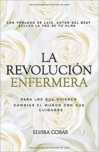 Portada del libro 9788409190119 La Revolución Enfermera. Para los que Quieren Cambiar el Mundo con Sus Cuidados