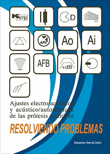 Portada del libro 9788409286836 Ajustes Electro/Acústicos y Acústico/Automáticos de las Prótesis Auditivas. Resolviendo Problemas