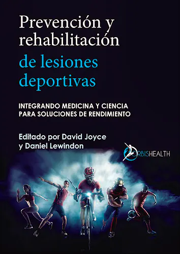 Portada del libro 9788409477296 Prevención y Rehabilitación de Lesiones Deportivas. Integrando Medicina y Ciencia para Soluciones de Rendimiento.